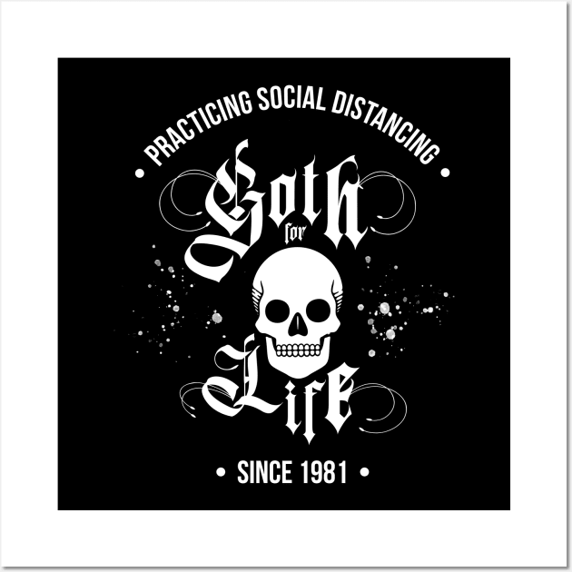 Goth For Life – Practicing Social Distancing Since 1981 Wall Art by Rike Mayer